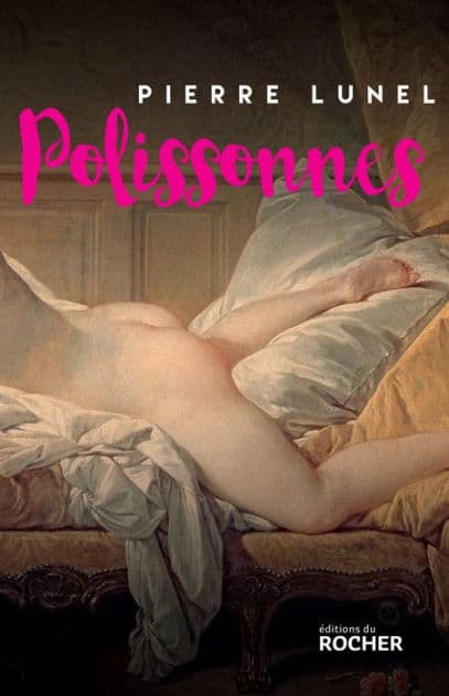Polissonnes: Les grands secrets d'alcôves de l'Histoire by Pierre Lunel