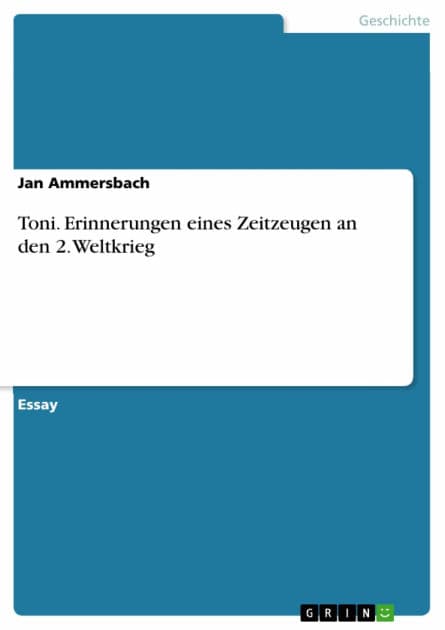 Toni. Erinnerungen eines Zeitzeugen an den 2. Weltkrieg by Jan Ammersbach