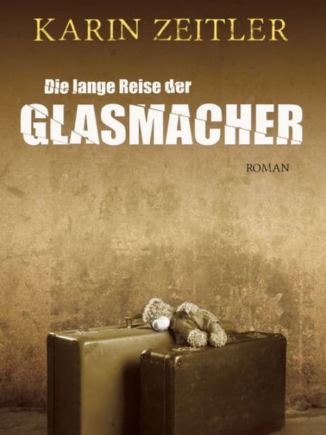 Die lange Reise der Glasmacher by Karin Zeitler