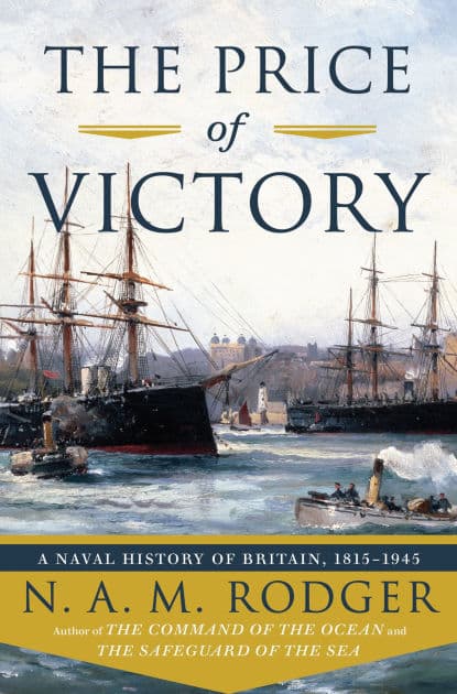 The Price of Victory: A Naval History of Britain: 1815?1945 by N. A. M. Rodger
