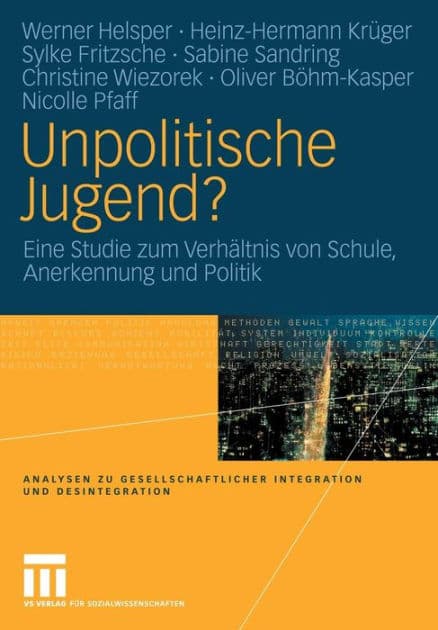 Unpolitische Jugend?: Eine Studie zum Verhältnis von Schule, Anerkennung und Politik by Werner Helsper