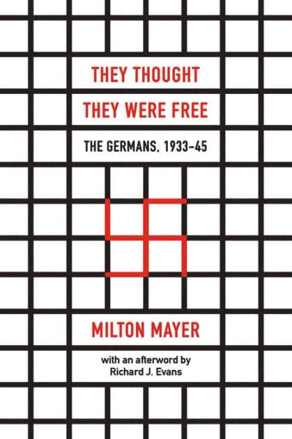 They Thought They Were Free: The Germans, 1933-45 by Milton Mayer