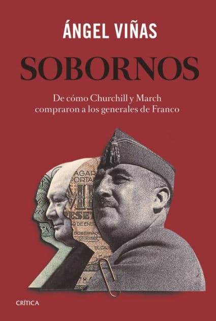Sobornos: De cómo Churchill y March compraron a los generales de Franco by Ángel Viñas