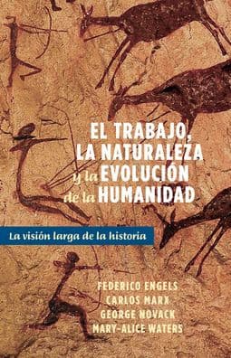 El Trabajo, la Naturaleza y la Evolucion de la Humanidad by Frederick Engels