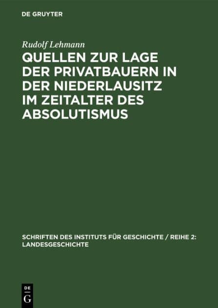 Quellen zur Lage der Privatbauern in der Niederlausitz im Zeitalter des Absolutismus by Rudolf Lehmann