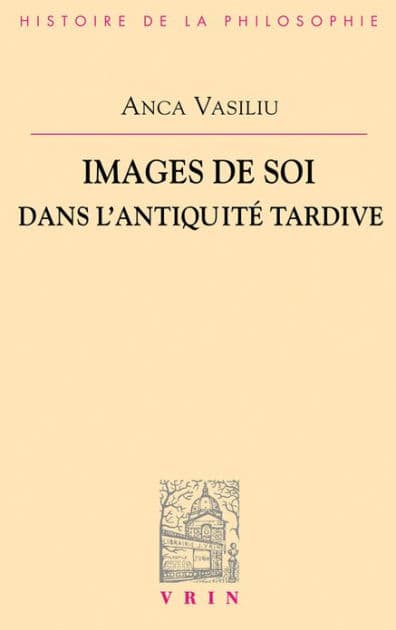 Images de soi dans l'antiquite tardive by Anca Vasiliu
