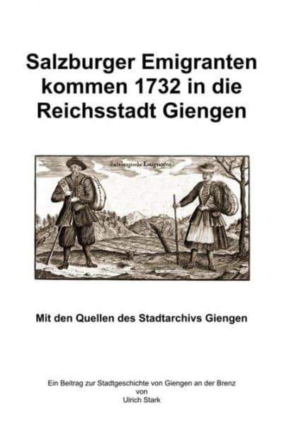 Salzburger Emigranten kommen 1732 in die Reichsstadt Giengen: Mit allen Quellen des Stadtarchivs Giengen by Ulrich Stark