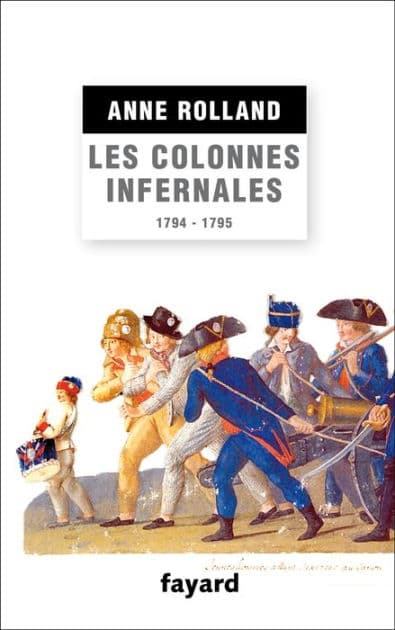 Les Colonnes infernales: Violences et guerre civile en Vendée militaire (1794 - 1795) by Anne Rolland