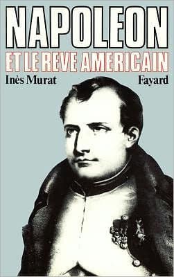 Napolï¿½on et le rï¿½ve amï¿½ricain by Murat-I