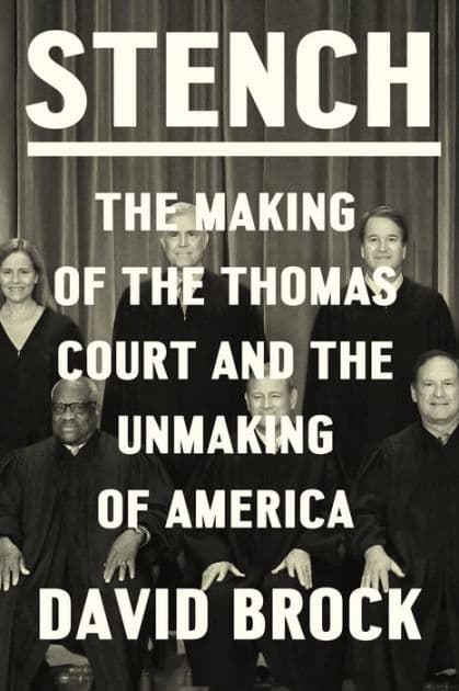Stench: The Making of the Thomas Court and the Unmaking of America by David Brock