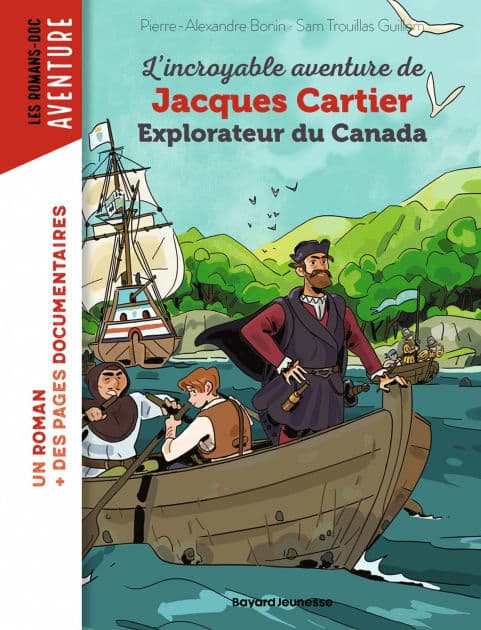 L'incroyable aventure de Jacques Cartier, explorateur du Canada by Pierre-Alexandre BONIN