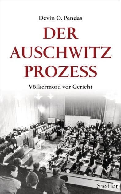 Der Auschwitz-Prozess: Völkermord vor Gericht by Devin O. Pendas