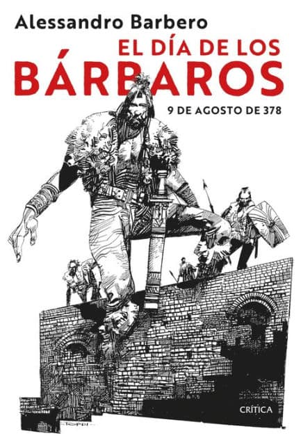 El día de los bárbaros: 9 de agosto de 378 by Alessandro Barbero