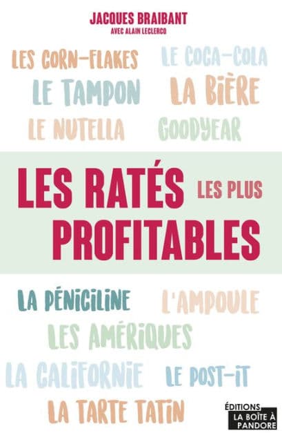 Les ratés les plus profitables: Origine d'objets du quotidien by Jacques Braibant