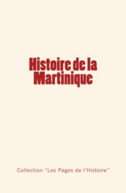 Histoire de la Martinique by Collection Les Pages de l'Histoire