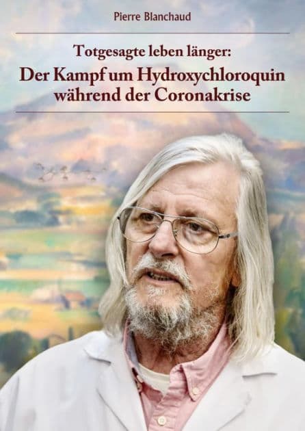 Totgesagte leben länger - Der Kampf um Hydroxychloroquin während der Coronakrise: Alternative Medikamente und frühe Behandlung bei Covid-19 by Pierre Blanchaud
