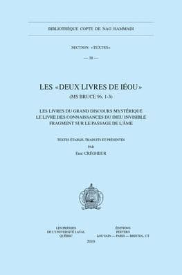 Les deux Livres de Ieou (MS Bruce 96, 1-3): Les Livres du grand discours mysterique - Le Livre des connaissances du Dieu invisible - Fragment sur le passage de l'ame by E. Cregheur