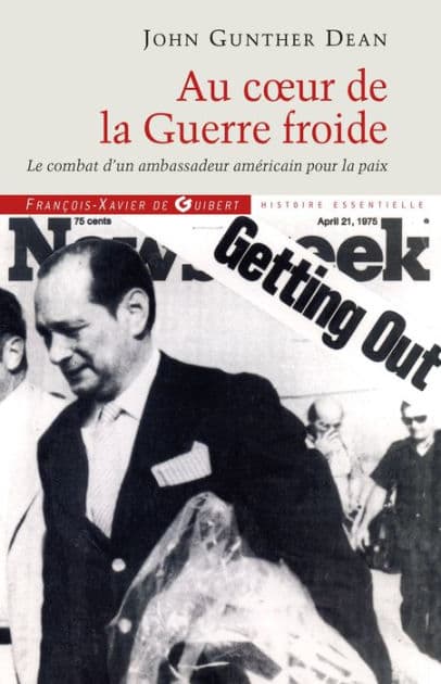 Au coeur de la Guerre froide: Le combat d'un ambassadeur américain pour la paix by John Gunther Dean