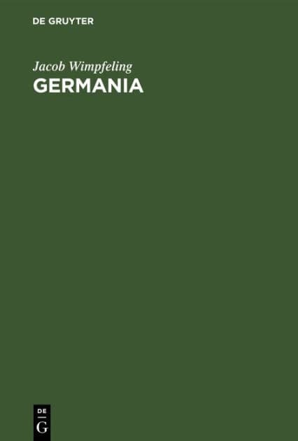 Germania: Ein Beitrag zur Frage nach der Nationalität des Elsasses und zur Vorgeschichte der Strassburger Universität by Jacob Wimpfeling