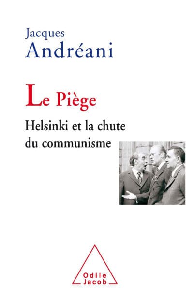 Le Piège: Helsinki et la chute du communisme by Jacques Andréani