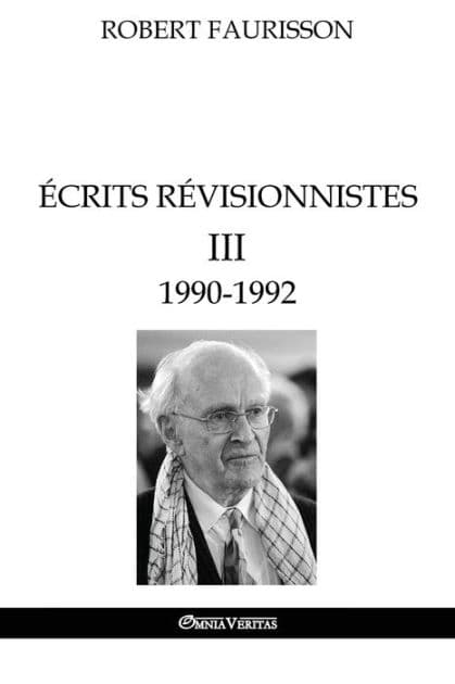 Ã¯Â¿Â½crits rÃ¯Â¿Â½visionnistes III - 1990-1992 by Robert Faurisson
