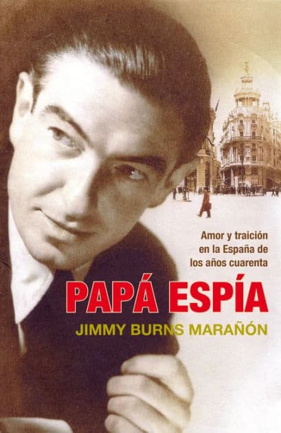 Papá espía: Amor y traición en la España de los años cuarenta by Jimmy Burns