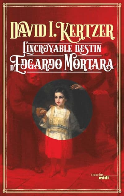 L'incroyable destin d'Edgardo Mortara by David I. Kertzer