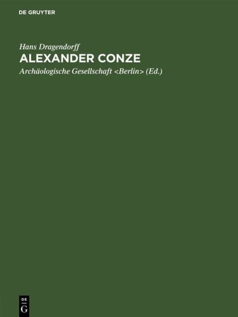 Alexander Conze: Gedächtnisrede, gehalten am Winckelmannstage 1914 in der Archäologischen Gesellschaft zu Berlin by Hans Dragendorff