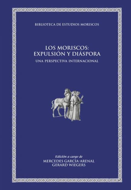 Los moriscos: expulsión y diáspora: Una perspectiva internacional by AAVV