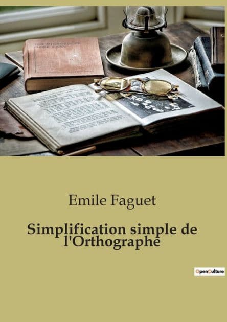 Simplification simple de l'Orthographe by Emile Faguet