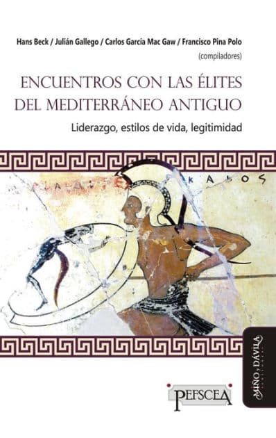 Encuentros con las élites del Mediterráneo antiguo: Liderazgo, estilos de vida, letigimidad by Julián Gallego