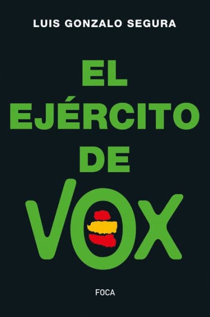 El ejército de Vox by Luis Gonzalo Segura
