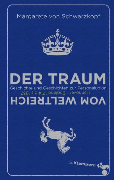 Der Traum vom Weltreich: Geschichte und Geschichten zur Personalunion Hannover - England 1714 bis 1837 by Margarete von Schwarzkopf