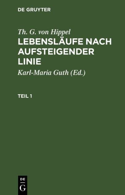 Th. G. von Hippel: Lebensläufe nach aufsteigender Linie. Teil 1 by Th. G. von Hippel