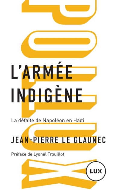L'armée indigène: La défaite de Napoléon en Haïti by Jean-Pierre Le Glaunec