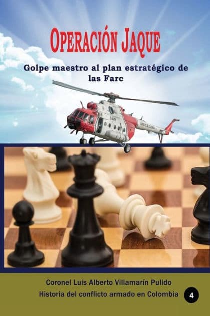 Operaciï¿½n Jaque, golpe al plan estratï¿½gico de las Farc by Luis Alberto Villamarin Pulido