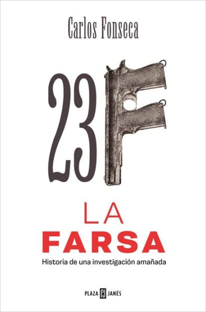 23-F: La Farsa: Historia de una investigación amañada by Carlos Fonseca