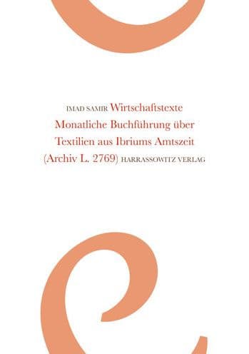 Wirtschaftstexte: Monatliche Buchfuhrung uber Textilien aus Ibriums Amtszeit (Archiv L. 2769) by Imad Samir