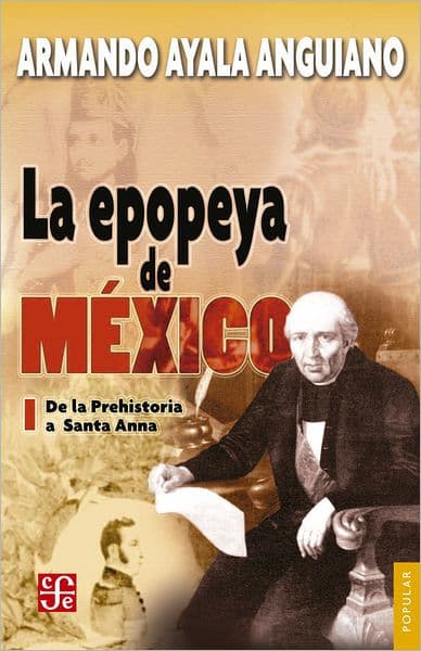 La epopeya de México, I: De la Prehistoria a Santa Anna by Ruy Pérez Tamayo