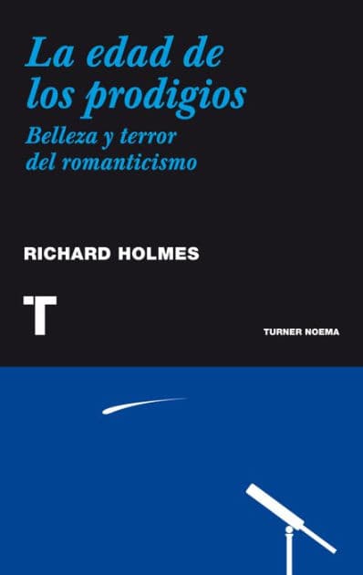La edad de los prodigios: Terror y belleza del romanticismo by Richard Holmes
