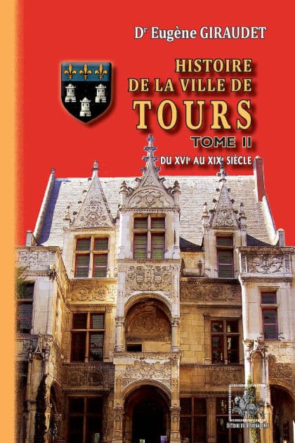 Histoire de la Ville de Tours (Tome 2): du XVIe au XIXe siècle by Dr Eugène Giraudet