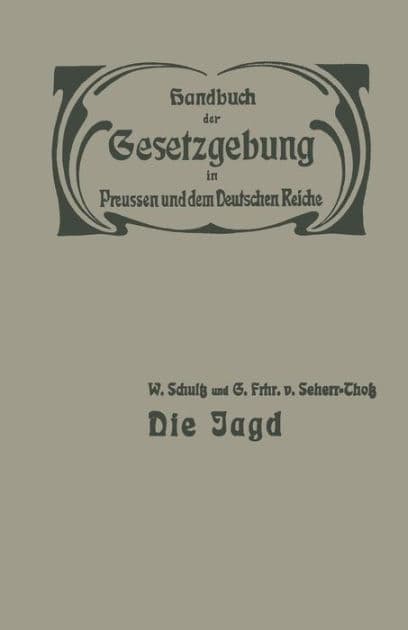 Die Jagd: Jagdrecht - Jagdpolizei - Wildschaden - Jagdschuï¿½ by W. Schultz