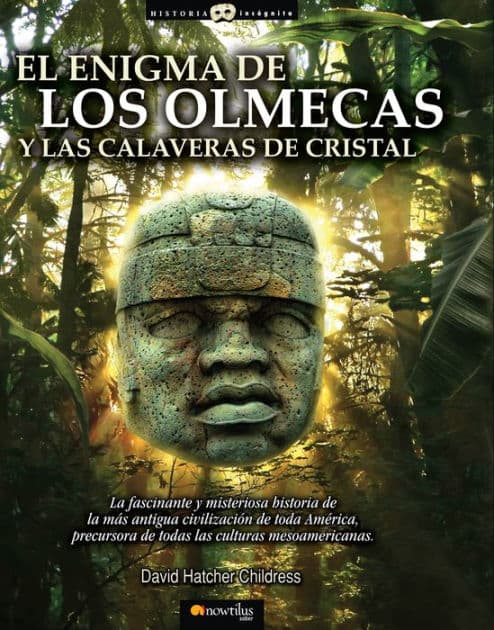 El enigma de los olmecas y las calaveras de cristal: La fascinante historia de la más antigua y avanzada civilización de toda América. Rodeada de misterio y precursora de todas las culturas mesoamericanas. by David Hatcher Childress