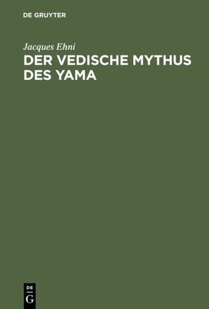 Der vedische Mythus des Yama: Verglichen mit den analogen Typen der persischen, griechischen und germanischen Mythologie by Jacques Ehni