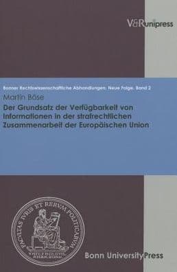 Der Grundsatz der Verfugbarkeit von Informationen in der strafrechtlichen Zusammenarbeit der Europaischen Union by Martin Bose