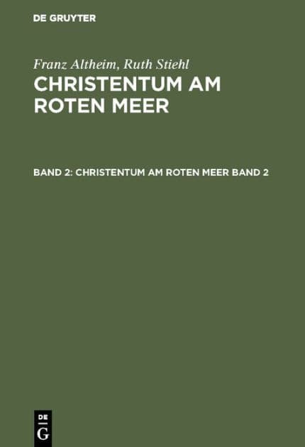 Franz Altheim; Ruth Stiehl: Christentum am Roten Meer. Band 2 by Johannes Irmscher