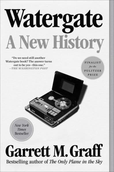 Watergate: A New History by Garrett M. Graff