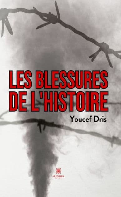 Les blessures de l'histoire by Youcef Dris