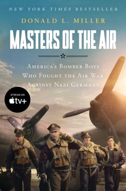 Masters of the Air MTI: America's Bomber Boys Who Fought the Air War Against Nazi Germany by Donald L. Miller