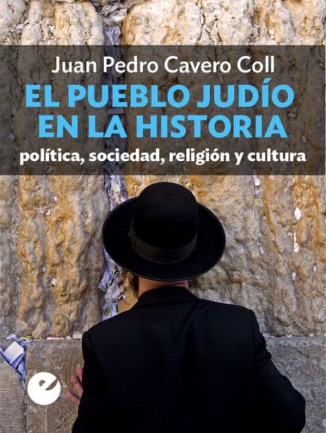 El pueblo judío en la historia: Política, sociedad, religión y cultura by Juan Pedro Cavero Coll